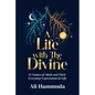 A Life with the Divine: 25 Names of Allah and Their Everyday Expressions in Life - Paperback