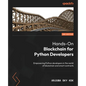 Hands-On Blockchain for Python Developers - Second Edition: Empowering Python developers in the world of blockchain and smart contracts - Paperback