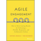 Agile Engagement: How to Drive Lasting Results by Cultivating a Flexible, Responsive, and Collaborative Culture - Hardcover