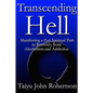 Transcending Hell, Manifesting a Zen Spiritual Path in Recovery from Addiction and Alcoholism - Paperback
