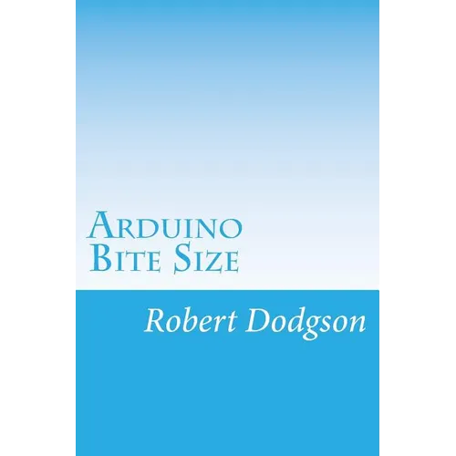 Arduino Bite Size: Starter Handbook & Reference - Paperback
