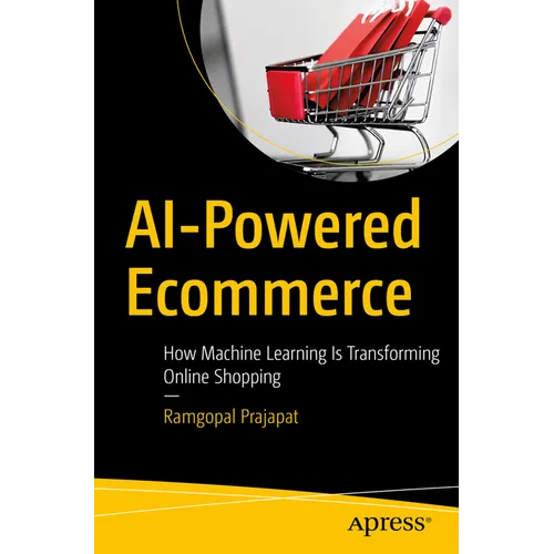 AI-Powered Ecommerce: How Machine Learning Is Transforming Online Shopping - Paperback
