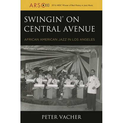 Swingin' on Central Avenue: African American Jazz in Los Angeles - Hardcover