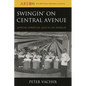 Swingin' on Central Avenue: African American Jazz in Los Angeles - Hardcover