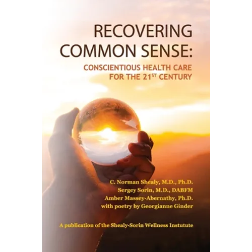 Recovering Common Sense: Conscientious Health Care for the 21st Century - Paperback