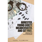 ARRESTED. FOUND GUILTY. INCARCERATED and SET FREE: Spiritual Advice for Breaking the Cycle of ex-offenders and at-risk children - Paperback