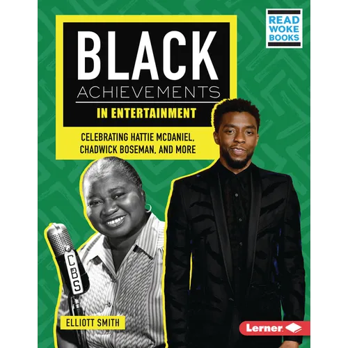Black Achievements in Entertainment: Celebrating Hattie McDaniel, Chadwick Boseman, and More - Library Binding