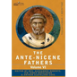 The Ante-Nicene Fathers: The Writings of the Fathers Down to A.D. 325, Volume VI Fathers of the Third Century - Gregory Thaumaturgus; Dinysius - Hardcover