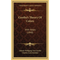 Goethe's Theory of Colors: With Notes (1840) - Hardcover