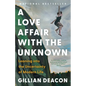 A Love Affair with the Unknown: Leaning Into the Uncertainty of Modern Life - Paperback