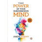 The Power of Your Subconcious Mind Develop a Positive Mindset Build Resilience and Confidence Improve Relationships Overall well-being - Paperback