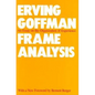 Frame Analysis: An Essay on the Organization of Experience - Paperback