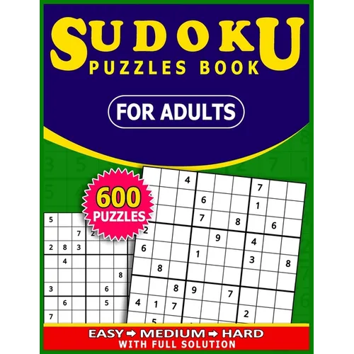 Sudoku Puzzles Book for adults 600 Puzzles with full Solution: : Easy, Medium, Hard Tons of Challenge for your Brain! - Paperback