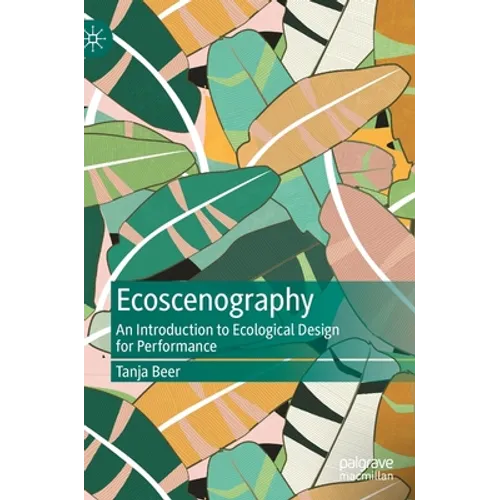 Ecoscenography: An Introduction to Ecological Design for Performance - Hardcover