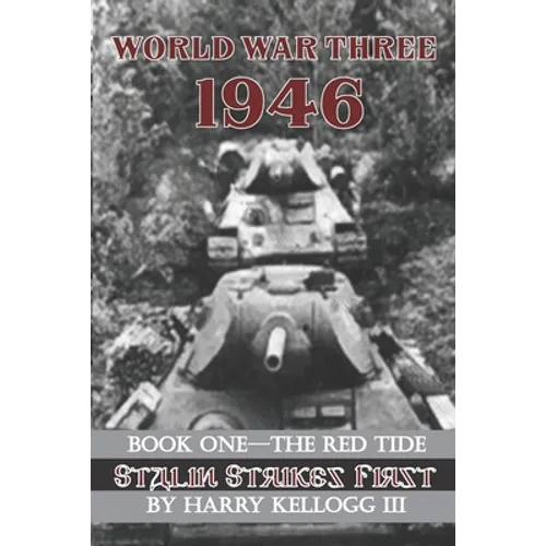 World War Three 1946 - Book One - The Red Tide - Stalin Strikes First: Stalin Strikes First - Paperback
