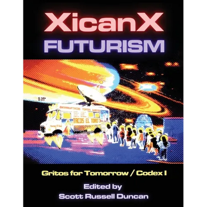 Xicanxfuturism Codex I: Gritos for Tomorrow - Paperback