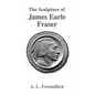 The Sculpture of James Earle Fraser - Paperback