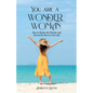 You are a WONDER WOMAN: How to Restore the Wonder and Reveal the Hero in Your Life - Paperback