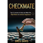 Checkmate: Tips & Lessons to Help You Make the Right Moves to Achieve Happiness! - Paperback