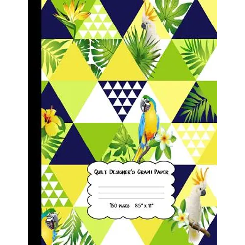 Quilt Designer's Graph Paper: Patchwork Quilts and Projects/Square, Hexagon and Triangle /Quilts for Beginners - Paperback