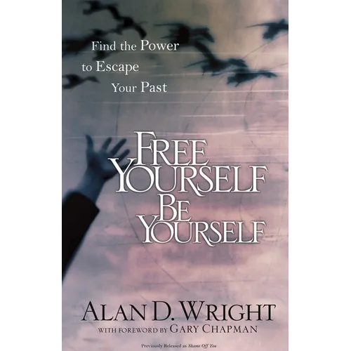 Free Yourself Be Yourself: Find the Power to Escape Your Past - Paperback