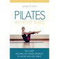 Pilates Without Tears: The 5-step no pain, no strain strategy to move and feel great - Paperback