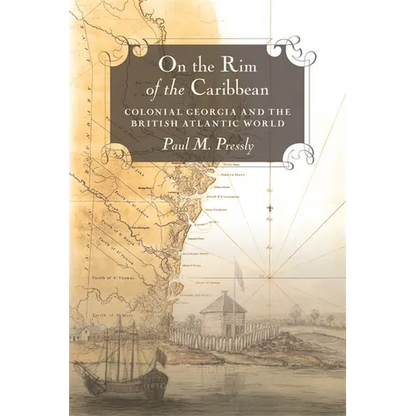 On the Rim of the Caribbean: Colonial Georgia and the British Atlantic World - Paperback