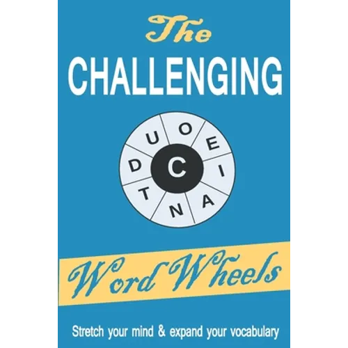The Challenging Word Wheels: Word puzzles to Stretch your mind & expand your vocabulary - Paperback