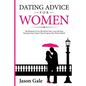 Dating Advice For Women: The Blueprint To Get The Perfect Man. Learn The Best Da - Paperback
