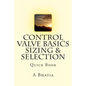 Control Valve Basics - Sizing & Selection: Quick Book - Paperback