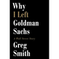 Why I Left Goldman Sachs: A Wall Street Story - Paperback