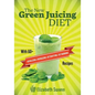The New Green Juicing Diet: With 60+ Alkalizing, Energizing, Detoxifying, Fat Burning Recipes - Paperback