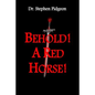 Behold! A Red Horse! - Paperback
