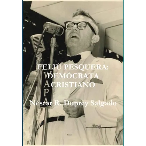 Feliú Pesquera: Demócrata Cristiano - Hardcover