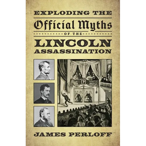 Exploding the Official Myths of the Lincoln Assassination - Paperback