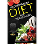 Mediterranean Diet for Beginners: The Ultimate Mediterranean Cookbook with Amazing Recipes to Help Improve Your Health and Discover True Mediterranean - Hardcover