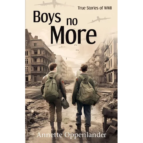 Boys No More: True Stories of WWII - Paperback