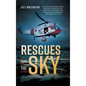 Rescues from the Sky: True Stories of the Air Medical Rescue Teams of the US Coast Guard who risk their lives to save others as seen through - Hardcover