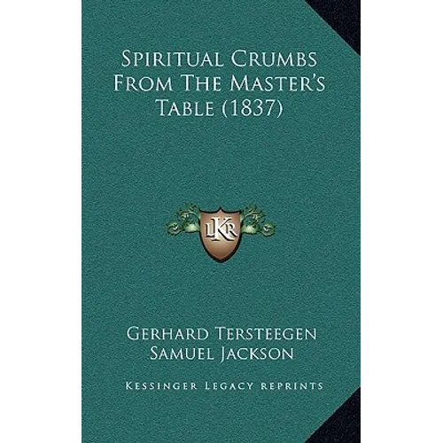 Spiritual Crumbs From The Master's Table (1837) - Paperback