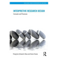 Interpretive Research Design: Concepts and Processes - Paperback