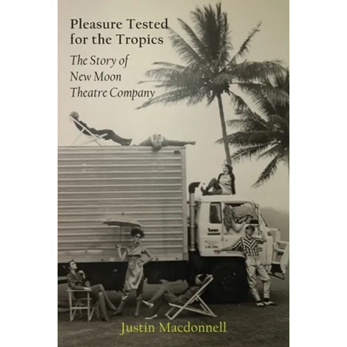 Pleasure Tested for the Tropics: The Story of New Moon Theatre Company - Paperback