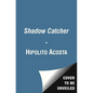 Shadow Catcher: A U.S. Agent Infiltrates Mexico's Deadly Crime Cartels - Paperback