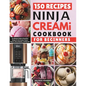 Ninja CREAMi Cookbook for Beginners: The Ultimate Guide to Inventive Recipes for Ice Creams, Frozen Yogurts, Boozy Slushies, and Beyond! - Paperback