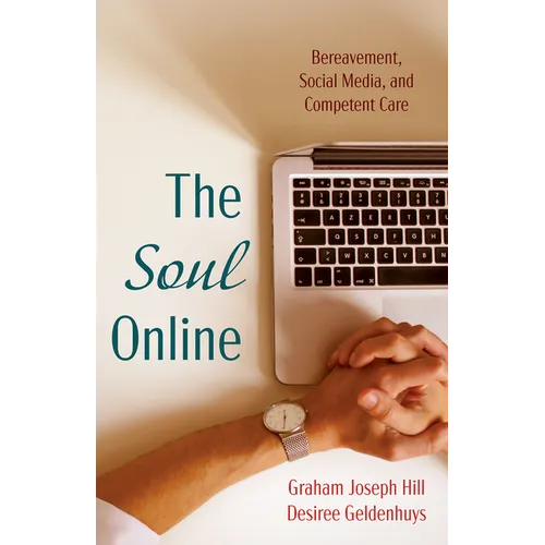 The Soul Online: Bereavement, Social Media, and Competent Care - Paperback