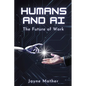 Humans and AI: The Future of Work - Paperback