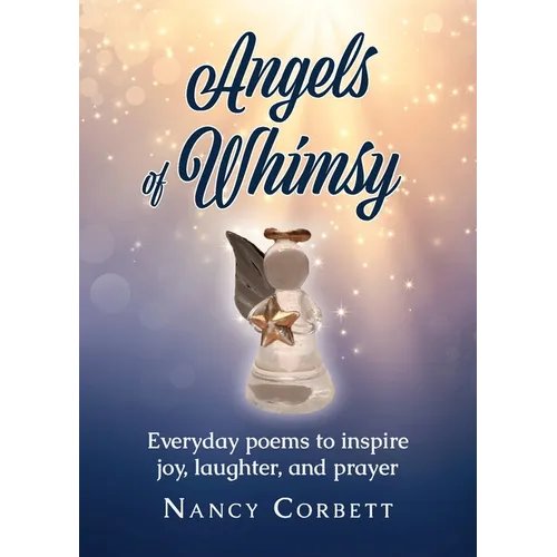 Angels of Whimsy: Everyday Poems to Inspire Joy, Laughter, and Prayer - Paperback