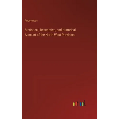 Statistical, Descriptive, and Historical Account of the North-West Provinces - Hardcover