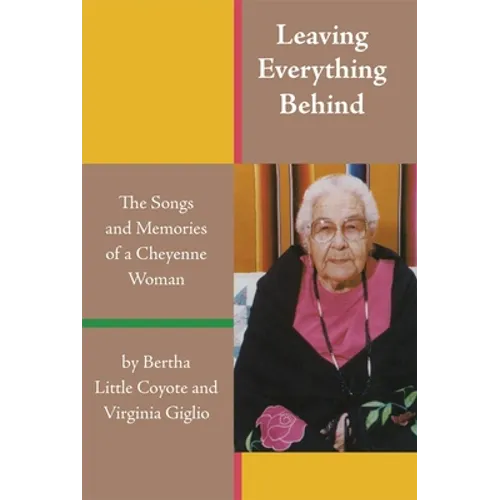 Leaving Everything Behind: The Songs and Memories of a Cheyenne Woman - Paperback