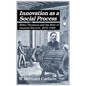 Innovation as a Social Process: Elihu Thomson and the Rise of General Electric - Paperback