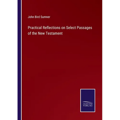 Practical Reflections on Select Passages of the New Testament - Paperback